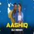 Aashiq Dj Remix