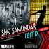 Ishq Samundar Remix