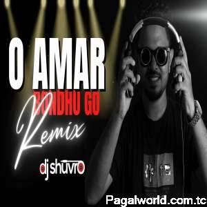 O Amar Bondhu Go ( Remix )