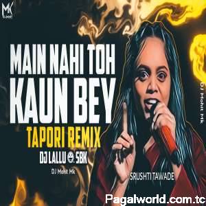 Main Nahi Toh Kaun Bey Tapori Remix