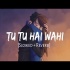 Tu Tu Hai Wahi