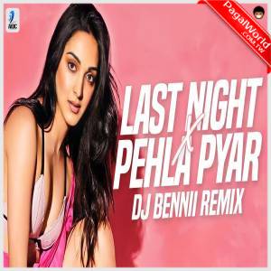 Last Night X Pehla Pyar Remix - DJ Bennii