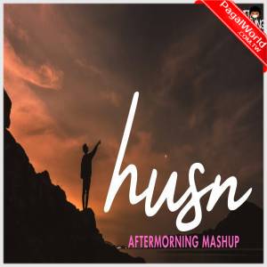 Husn Mashup Aftermorning