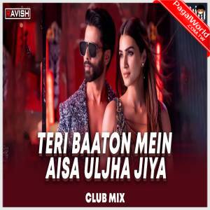 Teri Baaton Mein Aisa Uljha Jiya Remix - DJ Ravish, DJ Chico