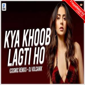 Kya Khoob Lagti Ho Cosmic Remix - DJ Volcanik