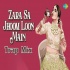 Zara sa Jhoom Loon Main Trap Mix