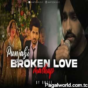 Punjabi Broken Love Mashup