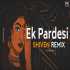 Ek Pardesi - Shiven Remix