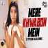 Mere Khwabon Mein (Remix)
